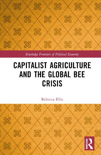 Capitalist Agriculture and the Global Bee Crisis.