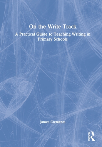 On the Write Track: A Practical Guide to Teaching Writing in Primary Schools.