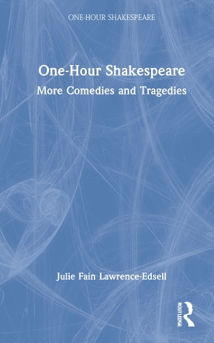 One-Hour Shakespeare: More Comedies and Tragedies.