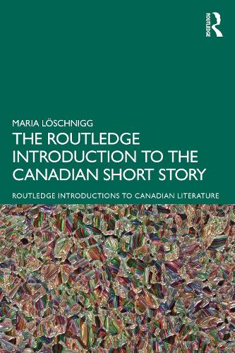 The Routledge Introduction to the Canadian Short Story.