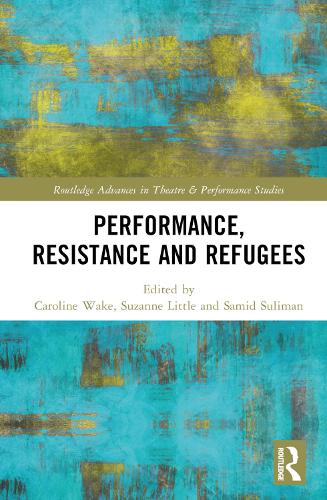 Performance, Resistance and Refugees.