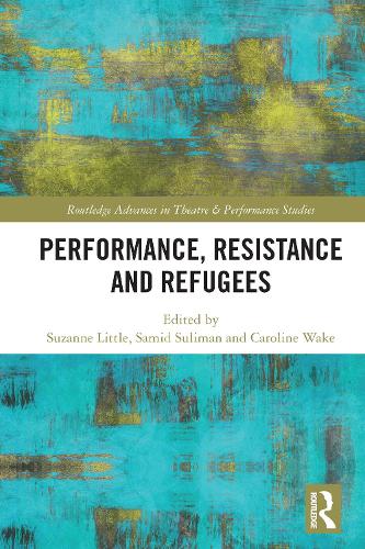 Performance, Resistance and Refugees.