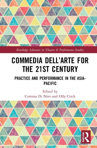 Commedia dell'Arte for the 21st Century: Practice and Performance in the Asia-Pacific.