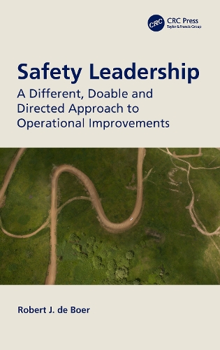 Safety Leadership: A Different, Doable and Directed Approach to Operational Improvements.