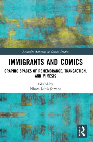 Immigrants and Comics: Graphic Spaces of Remembrance, Transaction, and Mimesis.