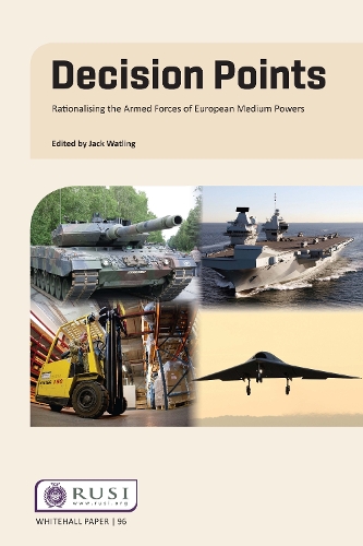 Decision Points: Rationalising the Armed Forces of European Medium Powers.