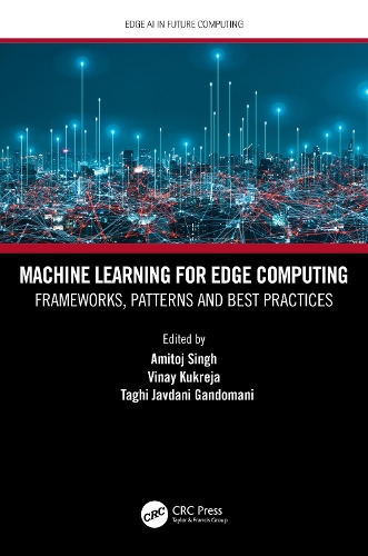 Machine Learning for Edge Computing: Frameworks, Patterns and Best Practices.