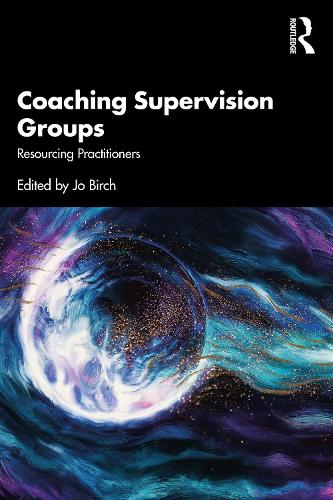 Coaching Supervision Groups: Resourcing Practitioners.