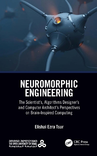 Neuromorphic Engineering: The Scientist's, Algorithms Designer's and Computer Architect's Perspectives on Brain-Inspired Computing.