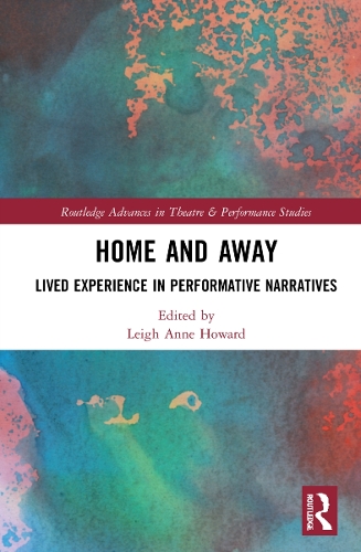 Home and Away: Lived Experience in Performative Narratives.