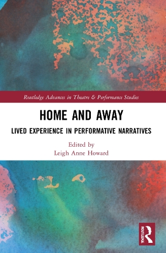 Home and Away: Lived Experience in Performative Narratives.