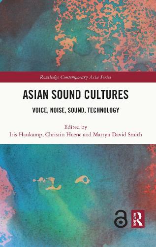 Asian Sound Cultures: Voice, Noise, Sound, Technology.