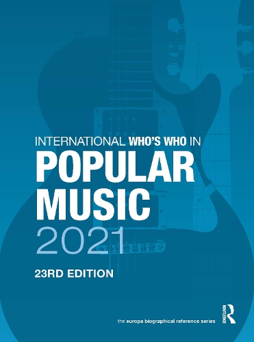 The International Who's Who in Popular Music 2021. 23rd edition