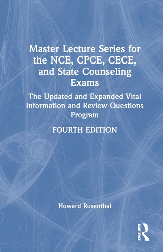 Master Lecture Series for the NCE, CPCE, CECE, and State Counseling Exams: The Updated and Expanded Vital Information and Review Questions Program. 4th edition