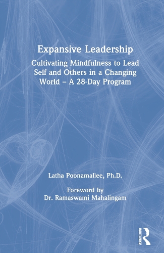 Expansive Leadership: Cultivating Mindfulness to Lead Self and Others in a Changing World - A 28-Day Program.