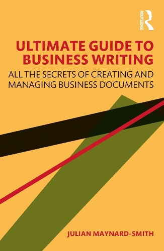 Ultimate Guide to Business Writing: All the Secrets of Creating and Managing Business Documents.