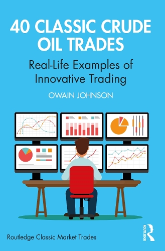 40 Classic Crude Oil Trades: Real-Life Examples of Innovative Trading.