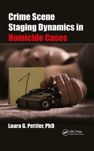 Crime Scene Staging Dynamics in Homicide Cases.