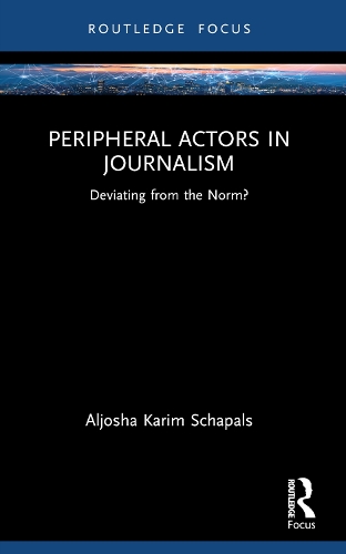 Peripheral Actors in Journalism: Deviating from the Norm?.