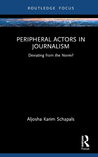 Peripheral Actors in Journalism: Deviating from the Norm?.