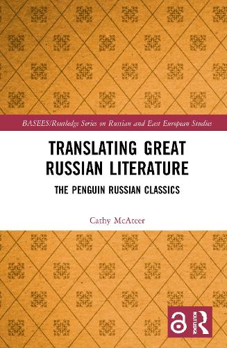 Translating Great Russian Literature: The Penguin Russian Classics.