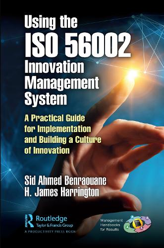 Using the ISO 56002 Innovation Management System: A Practical Guide for Implementation and Building a Culture of Innovation.