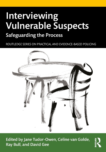 Interviewing Vulnerable Suspects: Safeguarding the Process.
