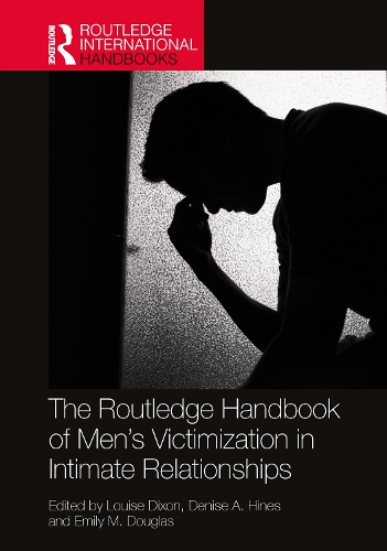 The Routledge Handbook of Men's Victimisation in Intimate Relationships.
