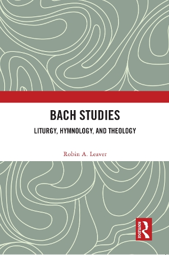 Bach Studies: Liturgy, Hymnology, and Theology.