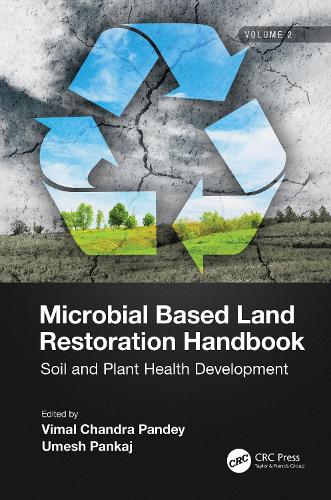 Microbial Based Land Restoration Handbook, Volume 2: Soil and Plant Health Development.