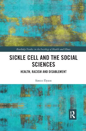 Sickle Cell and the Social Sciences: Health, Racism and Disablement.