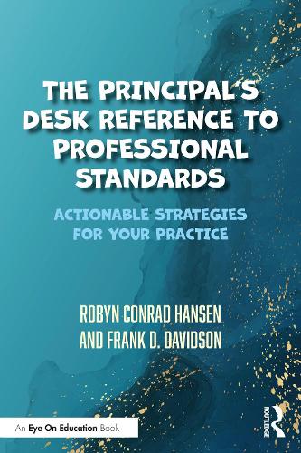 The Principal's Desk Reference to Professional Standards: Actionable Strategies for Your Practice.