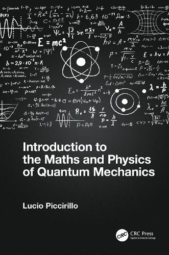 Introduction to the Maths and Physics of Quantum Mechanics.