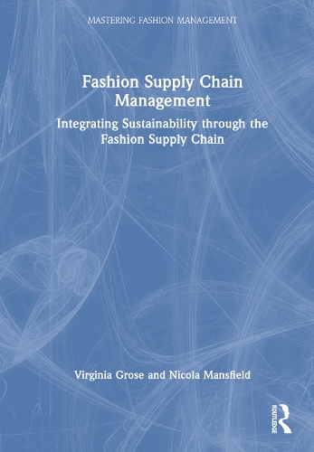 Fashion Supply Chain Management: Integrating Sustainability through the Fashion Supply Chain.