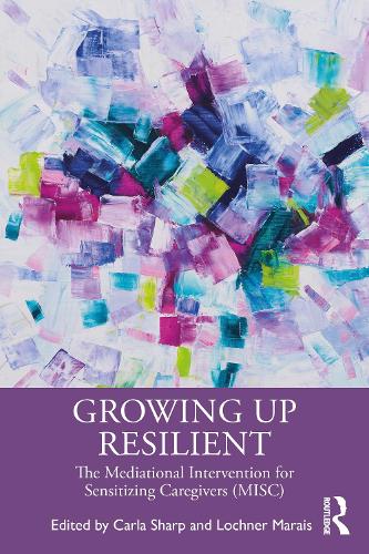 Growing Up Resilient: The Mediational Intervention for Sensitizing Caregivers (MISC).