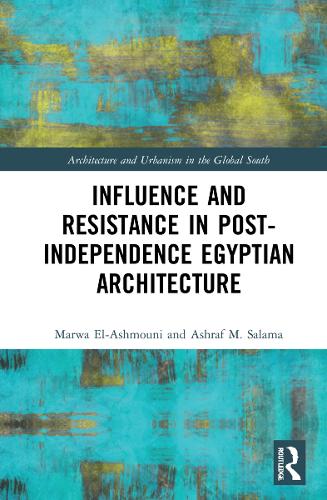 Influence and Resistance in Post-Independence Egyptian Architecture.