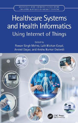 Healthcare Systems and Health Informatics: Using Internet of Things.