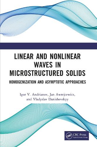 Linear and Nonlinear Waves in Microstructured Solids: Homogenization and Asymptotic Approaches.