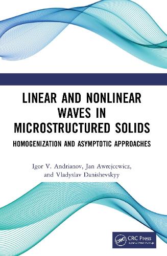 Linear and Nonlinear Waves in Microstructured Solids: Homogenization and Asymptotic Approaches.