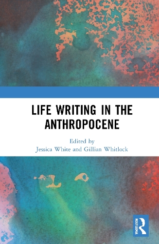 Life Writing in the Anthropocene.