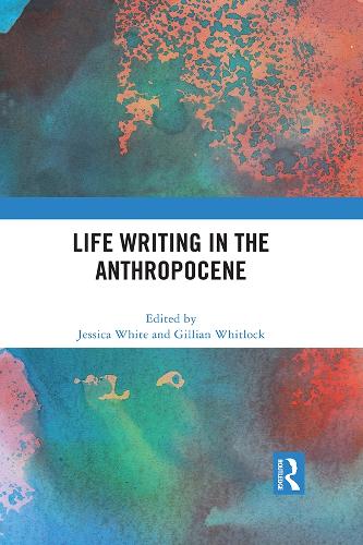 Life Writing in the Anthropocene.