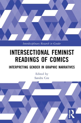 Intersectional Feminist Readings of Comics: Interpreting Gender in Graphic Narratives.