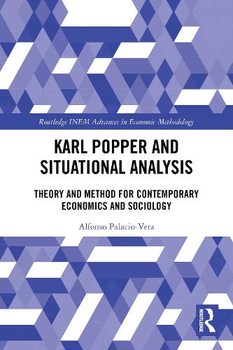 Karl Popper and Situational Analysis: Theory and Method for Contemporary Economics and Sociology.