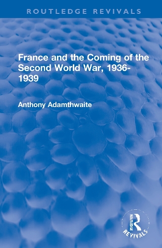 France and the Coming of the Second World War, 1936-1939.