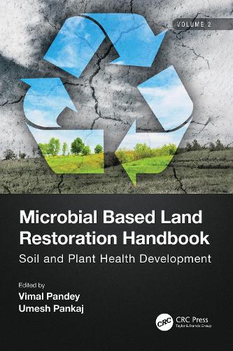 Microbial Based Land Restoration Handbook, Volume 2: Soil and Plant Health Development.