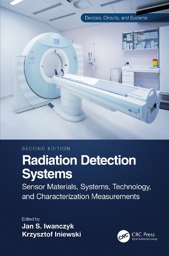 Radiation Detection Systems: Sensor Materials, Systems, Technology, and Characterization Measurements. 2nd edition