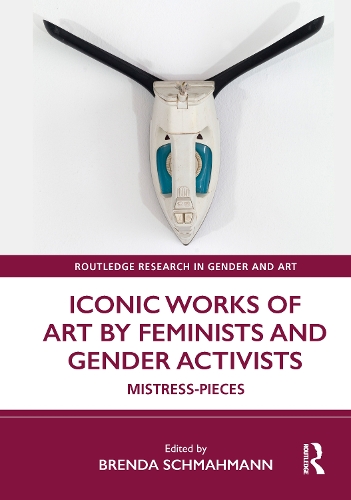 Iconic Works of Art by Feminists and Gender Activists: Mistress-Pieces.