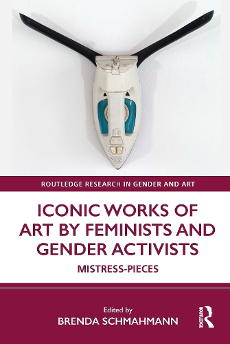 Iconic Works of Art by Feminists and Gender Activists: Mistress-Pieces.