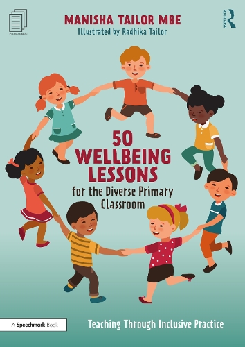 50 Wellbeing Lessons for the Diverse Primary Classroom: Teaching Through Inclusive Practice.