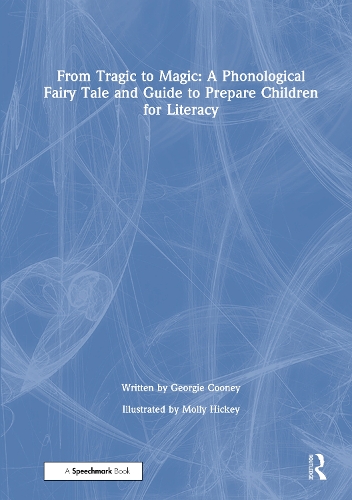 From Tragic to Magic: A Phonological Fairy Tale and Guide to Prepare Children for Literacy.